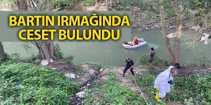 Bartın ırmağında ceset bulundu