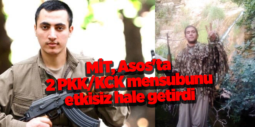 MİT, Asos'ta 2 PKK/KCK mensubunu etkisiz hale getirdi