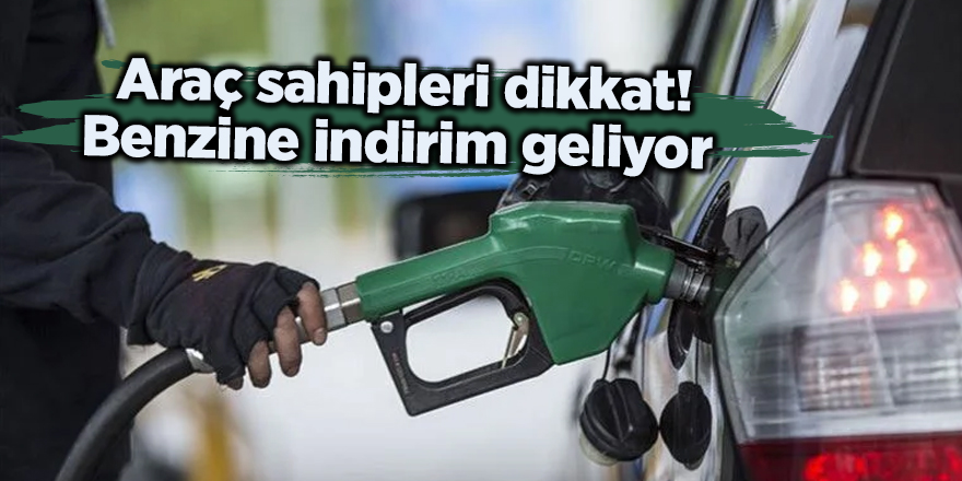 Araç sahipleri dikkat! Benzine indirim geliyor 