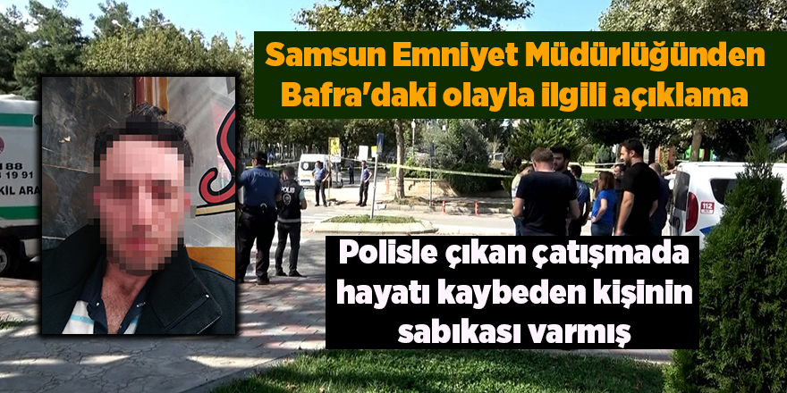 Samsun Emniyet Müdürlüğünden Bafra'daki olayla ilgili açıklama