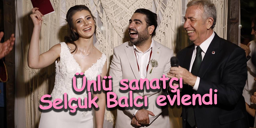 Ünlü sanatçı Selçuk Balcı evlendi