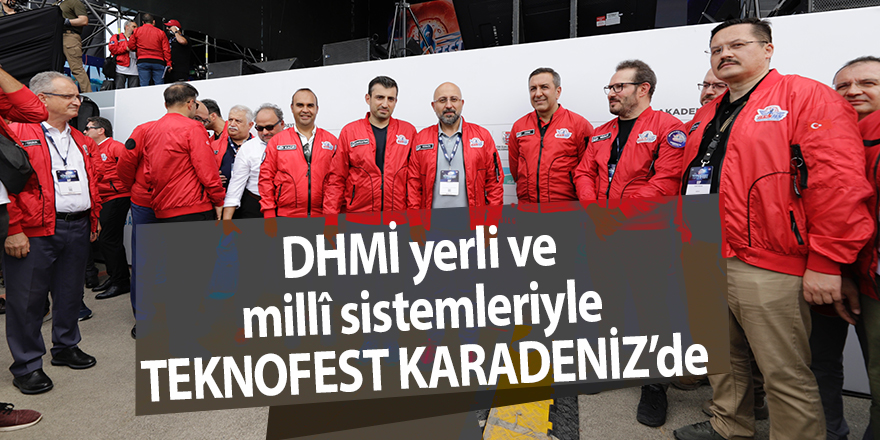 DHMİ yerli ve millî sistemleriyle TEKNOFEST KARADENİZ’de - samsun haber