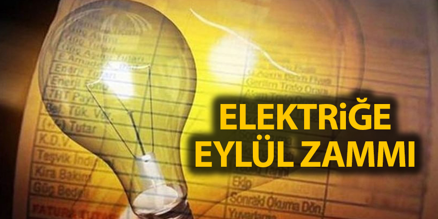 Elektriğe eylül zammı