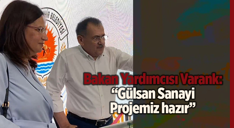 Bakan Yardımcısı Varank: “Gülsan Sanayi Projemiz hazır” - samsun haber