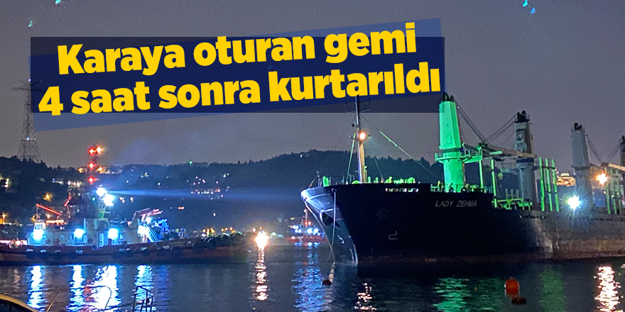 Karaya oturan gemi 4 saat sonra kurtarıldı