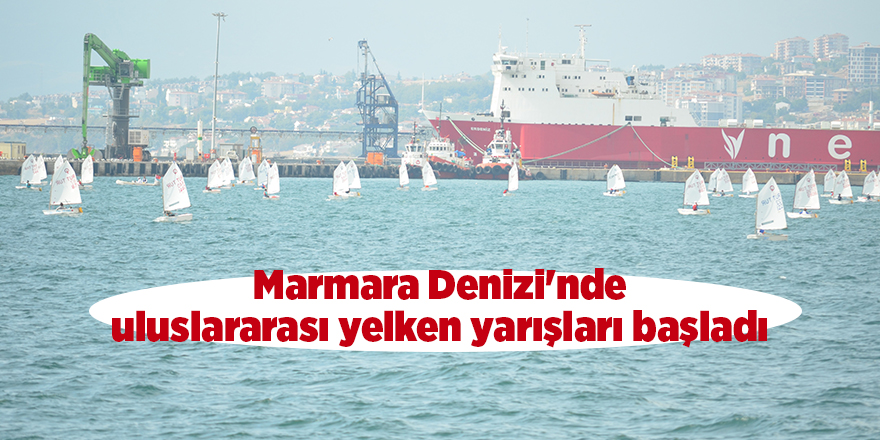 Marmara Denizi'nde uluslararası yelken yarışları başladı