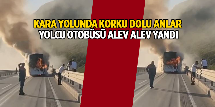 Kara yolunda korku dolu anlar  Yolcu otobüsü alev alev yandı