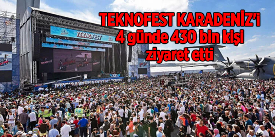 TEKNOFEST KARADENİZ'i 4 günde 430 bin kişi ziyaret etti