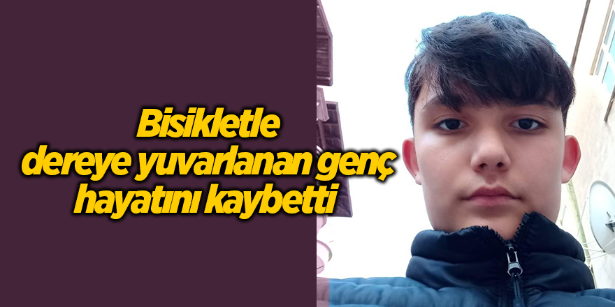 Bisikletle dereye yuvarlanan genç hayatını kaybetti - samsun haber