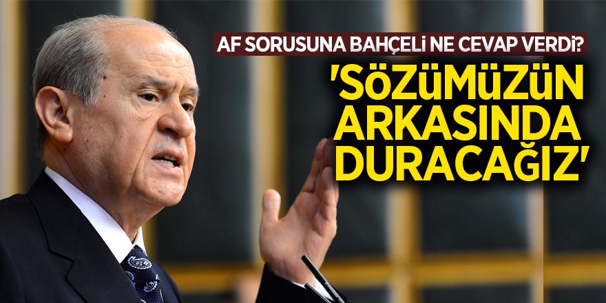 Af sorusuna Bahçeli ne cevap verdi?