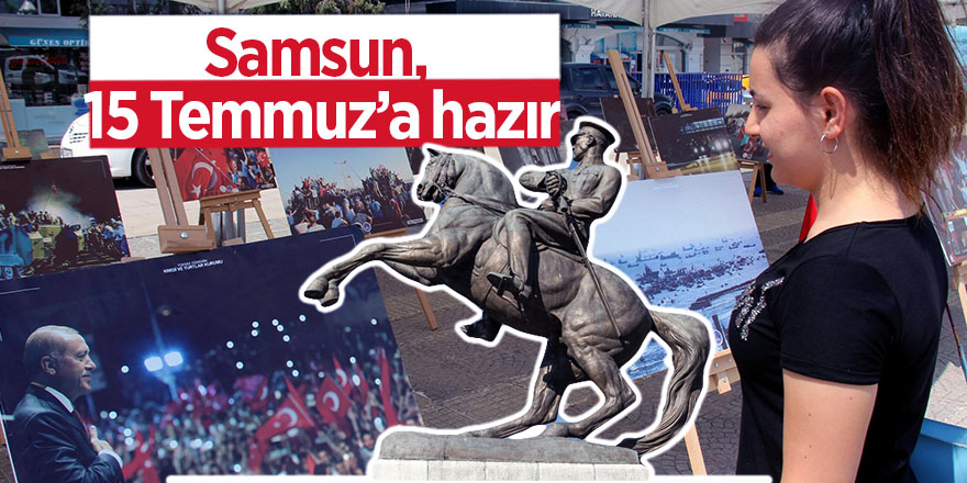 Samsun, 15 Temmuz destanına hazır