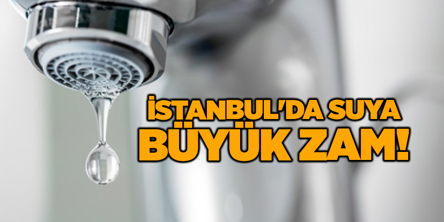 İstanbul'da suya yüzde 40 zam!