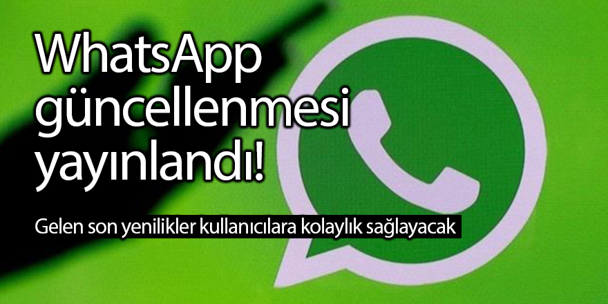 WhatsApp güncellenmesi yayınlandı!