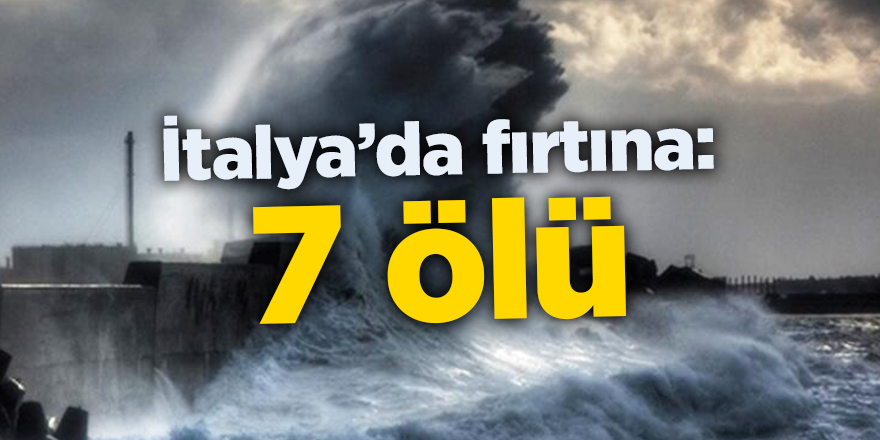 İtalya’da fırtına: 7 ölü