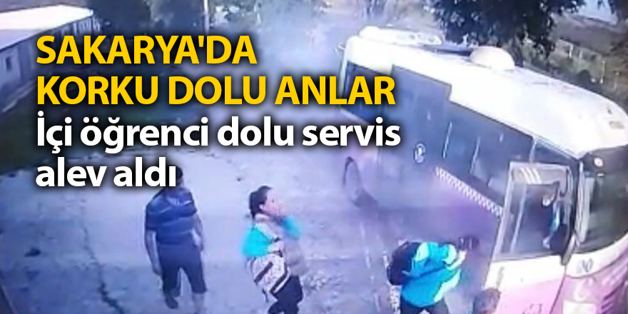 Sakarya'da korku dolu anlar!  İçi öğrenci dolu servis alev aldı