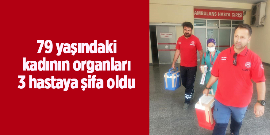 79 yaşındaki kadının organları 3 hastaya şifa oldu