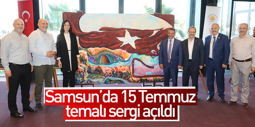 Samsun'da 15 Temmuz temalı sergi açıldı