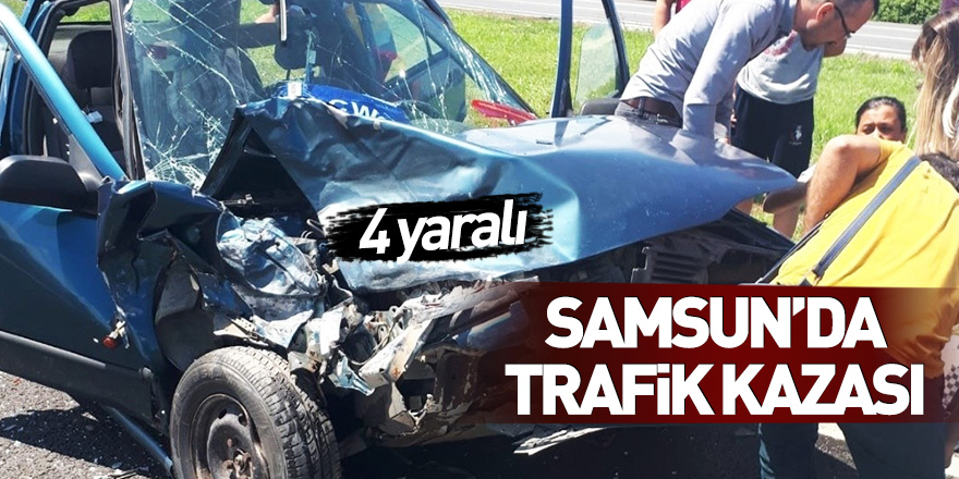 Samsun'da trafik kazası: 4 yaralı