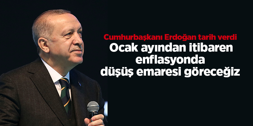 Cumhurbaşkanı Erdoğan tarih verdi  Ocak ayından itibaren enflasyonda düşüş emaresi göreceğiz