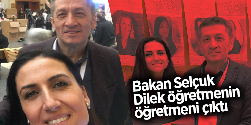 Bakan Selçuk, Dilek öğretmenin öğretmeni çıktı