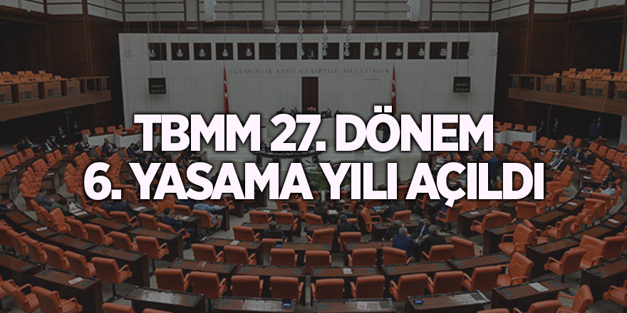 TBMM 27. Dönem 6. Yasama yılı açıldı