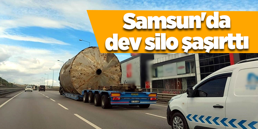 Samsun'da dev silo şaşırttı - samsun haber