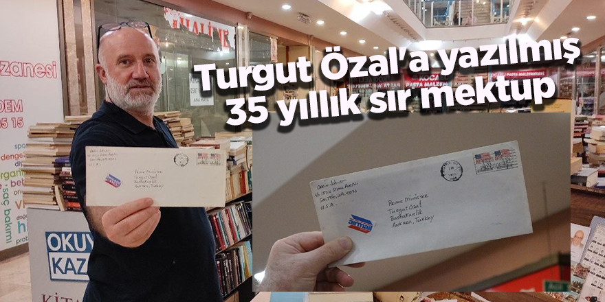 Turgut Özal'a yazılmış 35 yıllık sır mektup