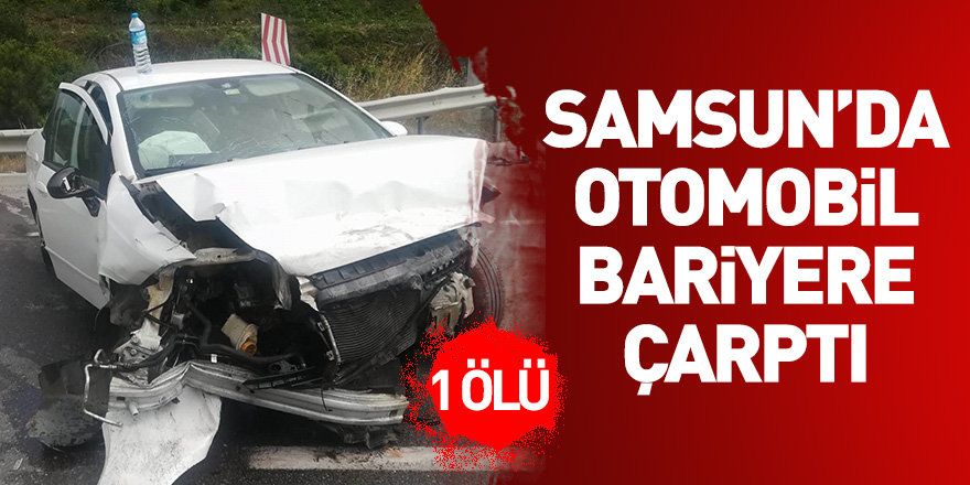 Samsun'da otomobil bariyere çarptı: 1 ölü