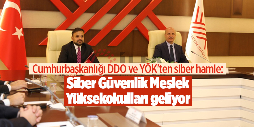 Cumhurbaşkanlığı DDO ve YÖK'ten siber hamle: Siber Güvenlik Meslek Yüksekokulları geliyor