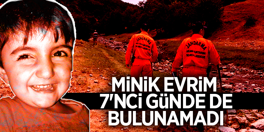 Minik Evrim 7'nci günde de bulunamadı