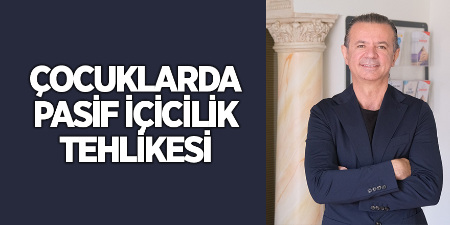 ÇOCUKLARDA PASİF İÇİCİLİK TEHLİKESİ