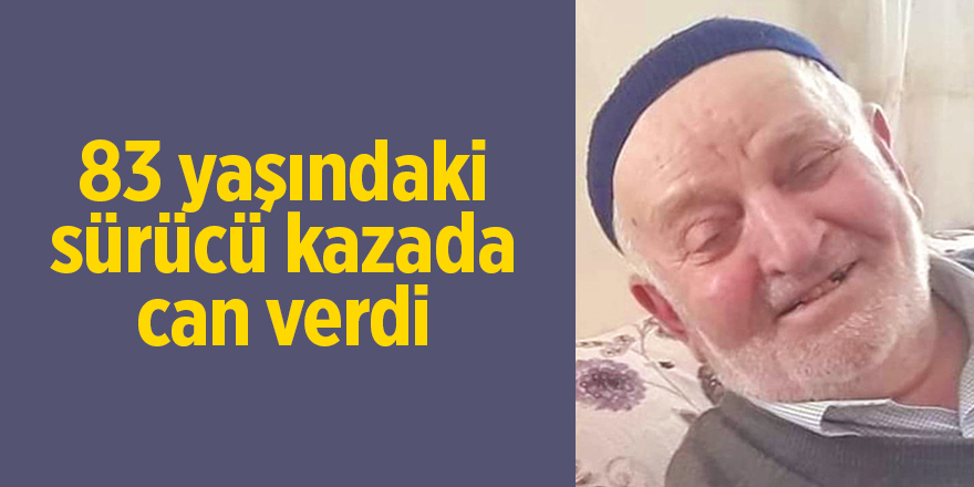 83 yaşındaki sürücü kazada can verdi - samsun haber