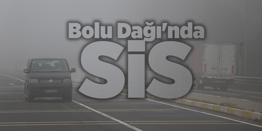 Bolu Dağı'nda sis 