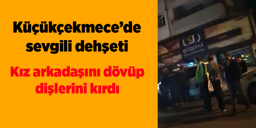 Küçükçekmece’de sevgili dehşeti