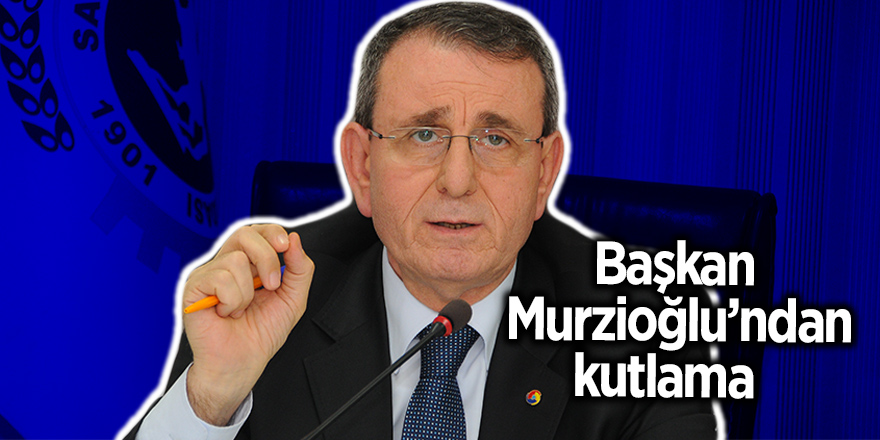 Başkan Murzioğlu’ndan kutlama