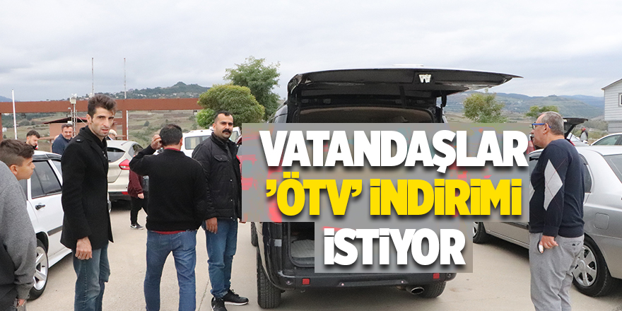 Vatandaşlar ’ÖTV’ indirimi istiyor - samsun haber