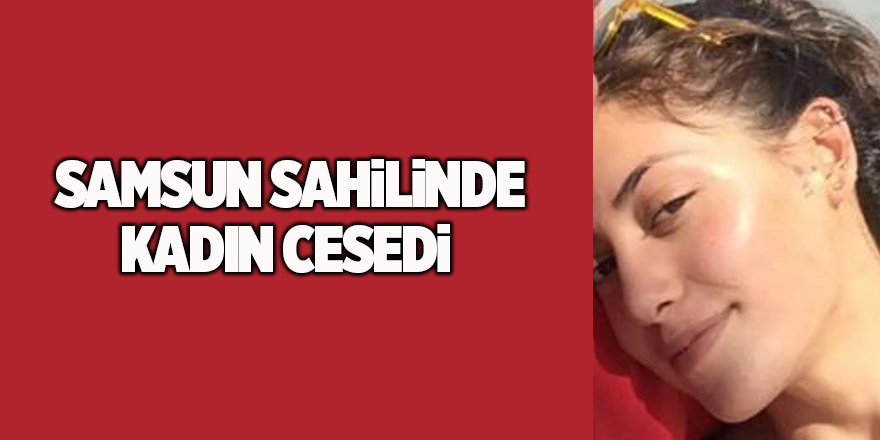 Samsun sahilinde kadın cesedi 