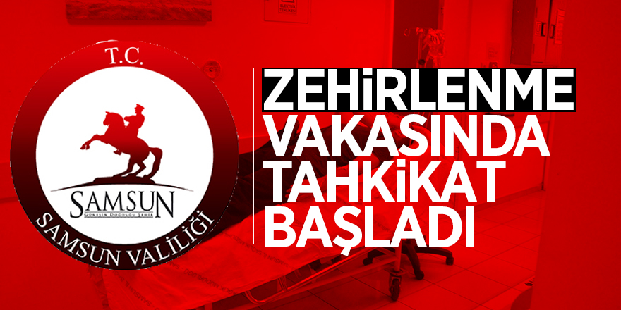 Zehirlenme vakasında tahkikat başladı