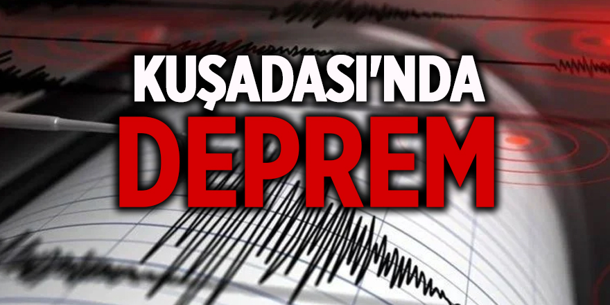 Kuşadası'nda deprem