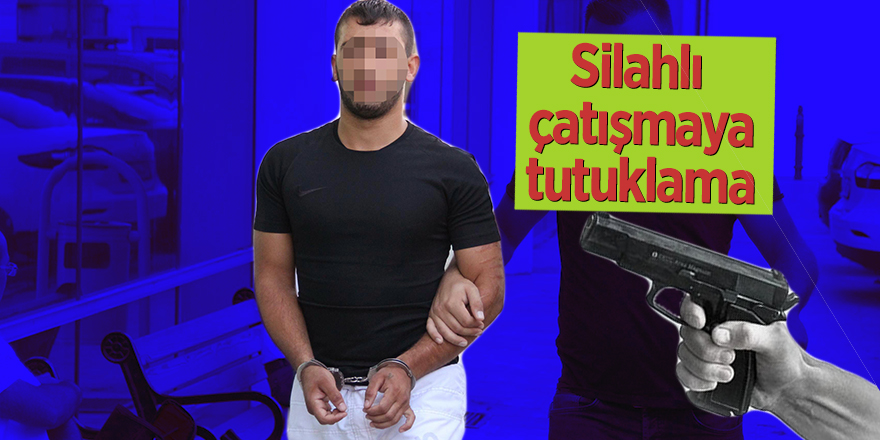 Silahlı çatışmaya tutuklama