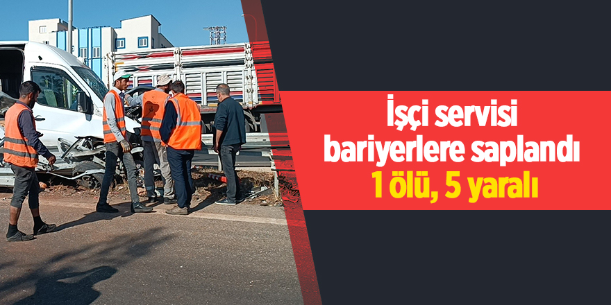 İşçi servisi bariyerlere saplandı!  1 ölü, 5 yaralı