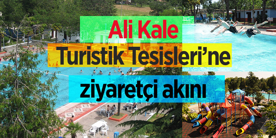 Ali Kale Turistik Tesisleri’ne ziyaretçi akını