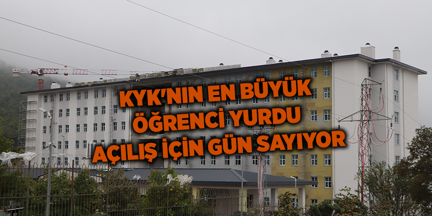 KYK'nın en büyük öğrenci yurdu açılış için gün sayıyor