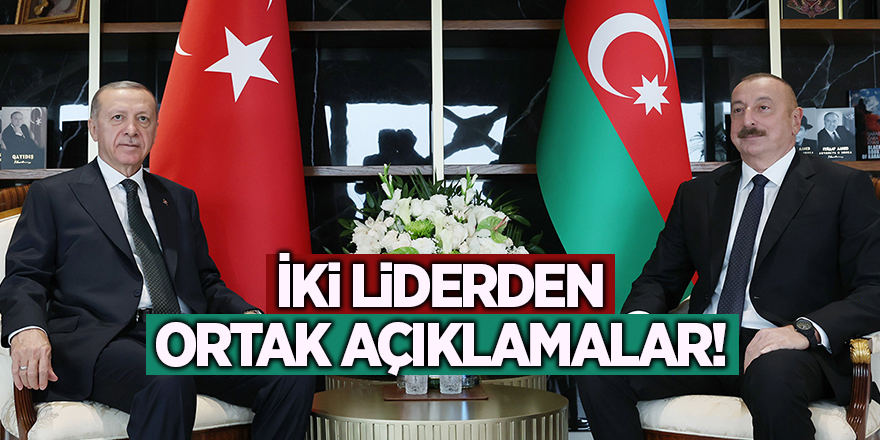 İki liderden ortak açıklamalar!