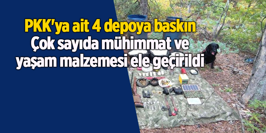 PKK'ya ait 4 depoya baskın Çok sayıda mühimmat ve yaşam malzemesi ele geçirildi