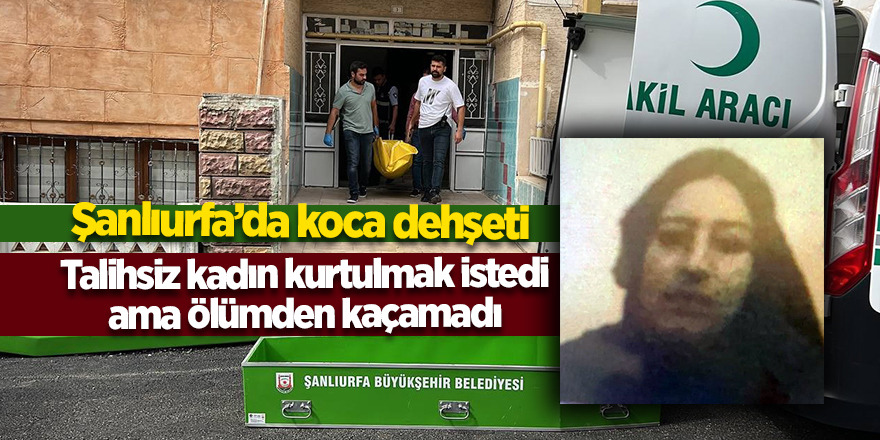 Şanlıurfa’da koca dehşeti