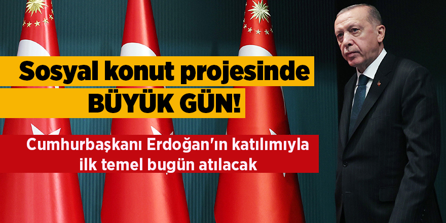 Sosyal konut projesinde büyük gün!