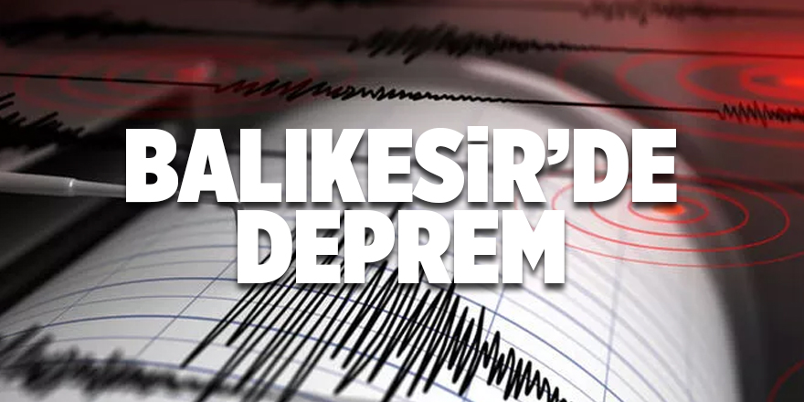 Balıkesir’de deprem