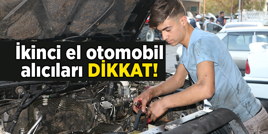 İkinci el otomobil alıcıları dikkat!