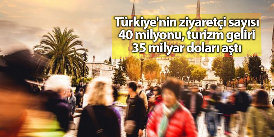 Türkiye'nin ziyaretçi sayısı 40 milyonu, turizm geliri 35 milyar doları aştı